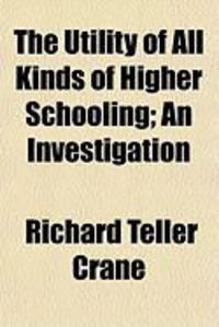 Produktbild: The Utility of All Kinds of Higher Schooling; An Investigation