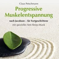 Produktbild: Progressive Muskelentspannung nach Jacobson - f&uuml;r Fortgeschrittene mit spezieller Entspannungsmusik
