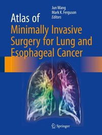 Produktbild: Atlas of Minimally Invasive Surgery for Lung and Esophageal Cancer
