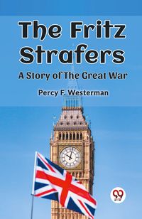 Produktbild: The Fritz Strafers A Story of the Great War