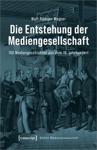 Produktbild: Die Entstehung der Mediengesellschaft