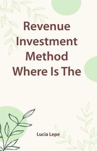Produktbild: Revenue Investment Method Where Is The Money