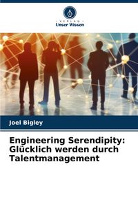 Produktbild: Engineering Serendipity: Gl&uuml;cklich werden durch Talentmanagement