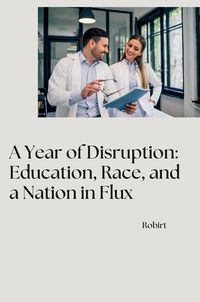 Produktbild: A Year of Disruption: Education, Race, and a Nation in Flux
