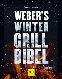 Weber's Wintergrillbibel von Manuel Weyer
