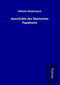 Produktbild: Geschichte des R&ouml;mischen Papsttums