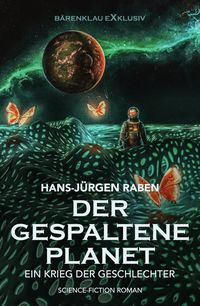 Bild vom Artikel Der gespaltene Planet - Ein Krieg der Geschlechter: Science-Fiction-Roman vom Autor Hans-Jürgen Raben