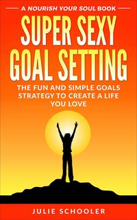 Produktbild: Super Sexy Goal Setting (Nourish Your Soul)