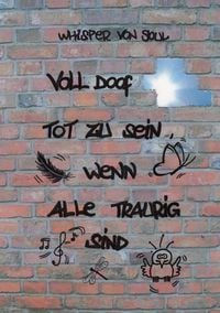 Produktbild: Voll doof tot zu sein, wenn alle traurig sind
