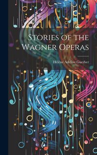 Produktbild: Stories of the Wagner Operas