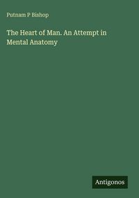 Produktbild: The Heart of Man. An Attempt in Mental Anatomy