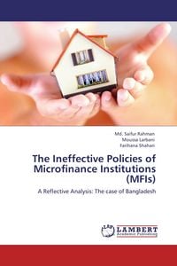 Produktbild: The Ineffective Policies of Microfinance Institutions (MFIs)