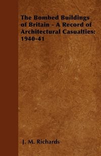 Produktbild: The Bombed Buildings of Britain - A Record of Architectural Casualties