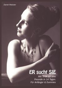 Produktbild: ER sucht SIE - Wie finde ich eine Freundin in 14 Tagen?