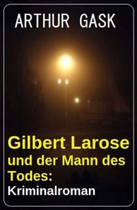 Produktbild: Gilbert Larose und der Mann des Todes: Kriminalroman
