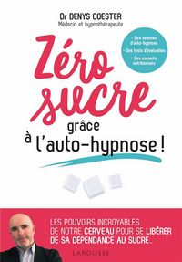 Produktbild: Z&eacute;ro sucre gr&acirc;ce &agrave; l'auto-hypnose !