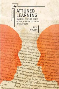 Bild vom Artikel Attuned Learning: Rabbinic Texts on Habits of the Heart in Learning Interactions vom Autor Elie Holzer