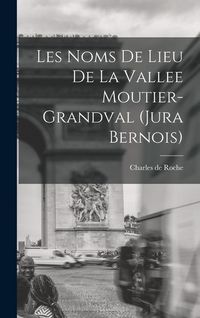 Produktbild: Les noms de lieu de la Vallee Moutier-Grandval (Jura bernois)