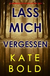 Produktbild: Lass mich vergessen (Ein spannungsgeladener Thriller mit Ashley Hope - Buch 5)