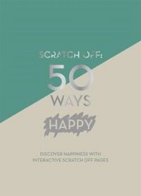 Produktbild: Quadrille Publishing Ltd: Scratch Off: 50 Ways Happy (A5 Jou