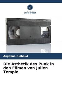 Produktbild: Die &Auml;sthetik des Punk in den Filmen von Julien Temple