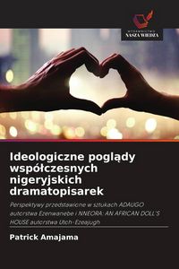 Produktbild: Ideologiczne pogl&iquest;dy wsp&oacute;&iquest;czesnych nigeryjskich dramatopisarek