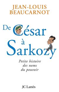 Produktbild: De C&eacute;sar &agrave; Sarkozy Petite histoire des noms du pouvoir