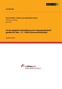 Produktbild: Ist der doppelte Inlandsbezug der Organgesellschaft gem&auml;&szlig; &sect;14 Abs. 1 S. 1 KStG unionsrechtswidrig?