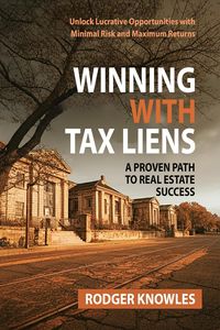 Produktbild: Winning With Tax Liens: A Proven Path to Real Estate Success (Money and Investing Series, #1)