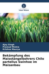 Produktbild: Bek&auml;mpfung des Maisst&auml;ngelbohrers Chilo partellus Swinhoe im Maisanbau