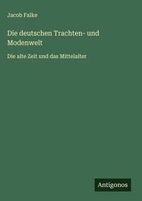Produktbild: Die deutschen Trachten- und Modenwelt