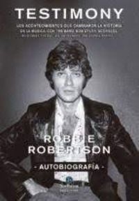 Produktbild: Robbie Robertson, autobiograf&iacute;a : testimony : los acontecimientos que cambiaron la historia de la m&uacute;sica, con The Band, Bob Dylan, Scorsese, Robbie Ro