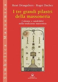 Produktbild: I tre grandi pilastri della massoneria. Colonne e candelabri nella tradizione massonica