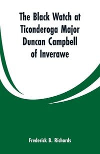 Produktbild: The Black Watch at Ticonderoga Major Duncan Campbell of Inverawe
