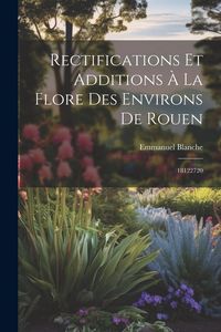 Produktbild: Rectifications et additions &agrave; la flore des environs de Rouen