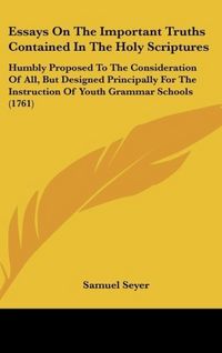 Produktbild: Essays On The Important Truths Contained In The Holy Scriptures