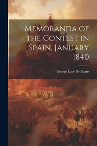 Produktbild: Memoranda of the Contest in Spain, January 1840