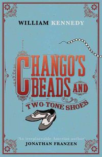Produktbild: Kennedy, W: Chango's Beads and Two-Tone Shoes