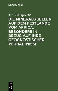 Produktbild: Die Mineralquellen auf dem Festlande vom Africa, besonders in Bezug auf ihre geognostischer Verh&auml;ltnisse
