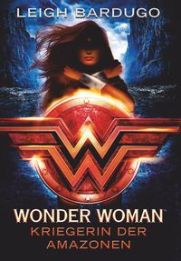 Bild vom Artikel Wonder Woman - Kriegerin der Amazonen vom Autor Leigh Bardugo