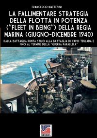 Produktbild: La fallimentare strategia della flotta in potenza (Fleet in being) della regia Marina (giugno-dicembre 1940)