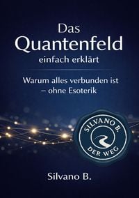 Produktbild: Das Quantenfeld / Das Quantenfeld &ndash; einfach erkl&auml;rt