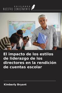 Produktbild: El impacto de los estilos de liderazgo de los directores en la rendici&oacute;n de cuentas escolar