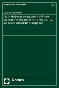 Produktbild: Die Drittwirkung der gewerkschaftlichen Koalitionsfreiheit gem&auml;&szlig; Art. 9 Abs. 3 S. 1 GG auf das Hausrecht des Arbeitgebers