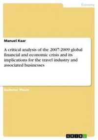 Produktbild: A critical analysis of the 2007-2009 global financial and economic crisis and its implications for the travel industry and associated businesses