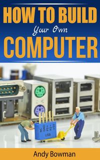 Produktbild: How To Build Your Own Computer