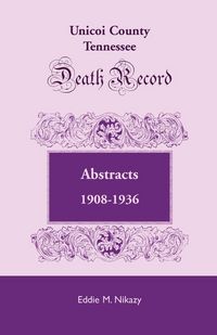 Produktbild: Unicoi County, Tennessee, Death Record Abstracts, 1908-1936
