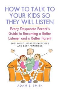 Produktbild: How to Talk to Your Kids so They Will Listen: Every Desperate Parent's Guide to Becoming a Better Listener and a Better Parent