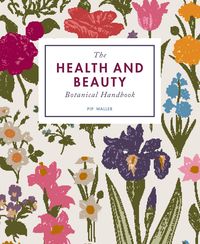 Produktbild: Waller, P: The Health and Beauty Botanical Handbook