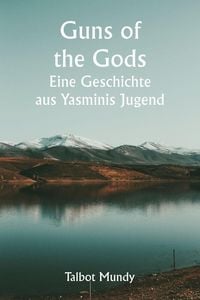 Produktbild: Guns of the Gods Eine Geschichte aus Yasminis Jugend